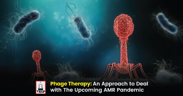 Phage Therapy: An Approach to Deal with The Upcoming AMR Pandemic ...